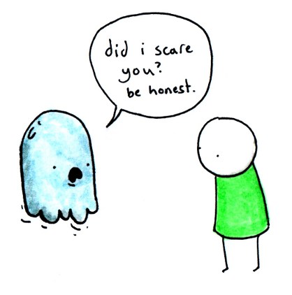 did i scare you? be honest ghost